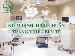 KIỂM ĐỊNH, HIỆU CHUẨN THIẾT BỊ Y TẾ - DANH MỤC THIẾT BỊ Y TẾ KIỂM ĐỊNH